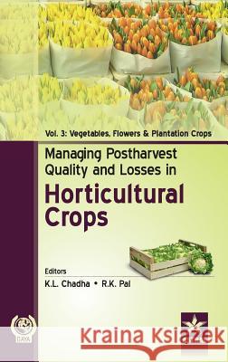 Managing Postharvest Quality and Losses in Horticultural Crops Vol. 3 K. L. Chadha 9789351307112 Daya Pub. House