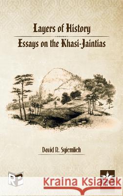 Layers of History: Essays on the Khasi Jaintias D R Syiemlieh 9789351307433 Astral International Pvt Ltd