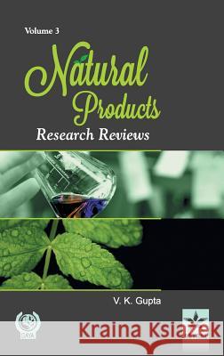 Natural Products: Research Reviews Vol. 3 V K Gupta 9789351308829 Astral International Pvt Ltd