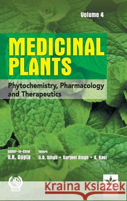 Medicinal Plants: Phytochemistry Pharmacology and Therapeutics Vol 4 V K Gupta 9789351308850 Astral International Pvt Ltd