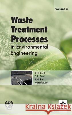 Waste Treatment Processes in Environmental Engineering Vol. 3 B N Rai D R Saini S N Kaul 9789351309130 Daya Pub. House