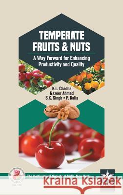 Temperate Fruits & Nuts: A Way Forward for Enhancing Productivity and Quality K L Chadha 9789351309468 Astral International Pvt Ltd
