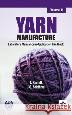 Yarn Manufacture: Laboratory Manual Cum Application Handbook Vol. 2 T Karthik   9789351309581 Daya Pub. House