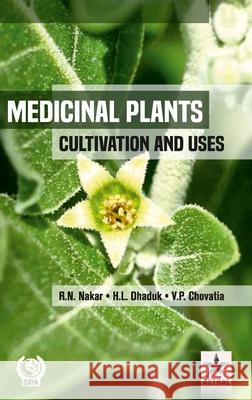 Medicinal Plants: Cultivation and Uses H. L. Dhaduk 9789351309918