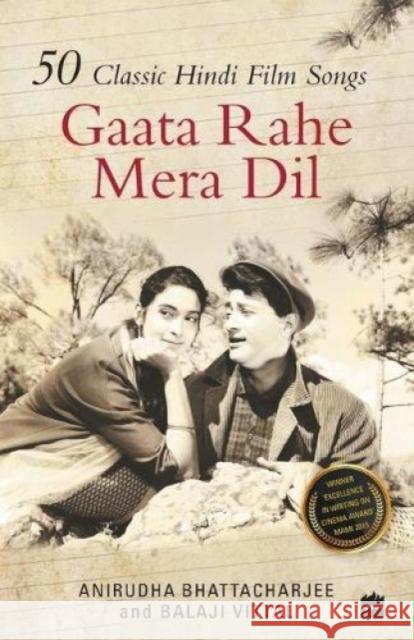 Gaata Rahe Mera Dil: 50 Classic Hindi Film Songs Bhattacharjee, Anirudha 9789351364566 HarperCollins India