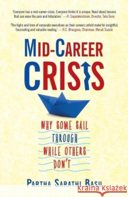 Mid-career Crisis: Why Some Sail through while Others Don't Basu, Partha Sarathi 9789351364924