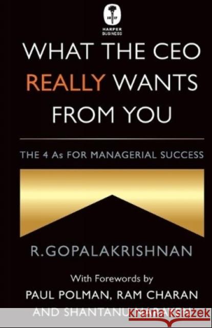 What the CEO Really Wants From You Gopalakrishnan, R. 9789351365211 HarperCollins India