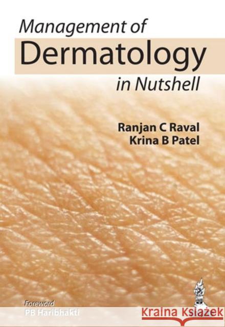 Management of Dermatology in Nutshell Ranjan C Raval, Krina B Patel 9789351521211