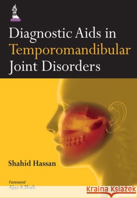 Diagnostic AIDS in Temporomandibular Joint Disorders Shahid Hassan 9789351522492 Jp Medical Ltd