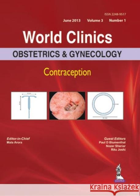 World Clinics: Obstetrics & Gynecology - Contraception Volume 3 Number 1 Mala Arora Paul D. Blumenthal Nozer Sheriar 9789351523611 Jaypee Brothers Medical Publishers