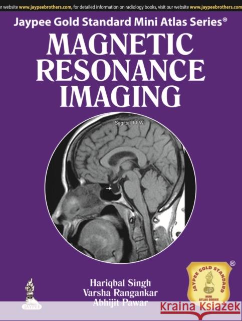 Jaypee Gold Standard Mini Atlas Series: Magnetic Resonance Imaging Hariqbal Singh Varsha Rangankar Abhijit Pawar 9789351523741 Jaypee Brothers Medical Publishers