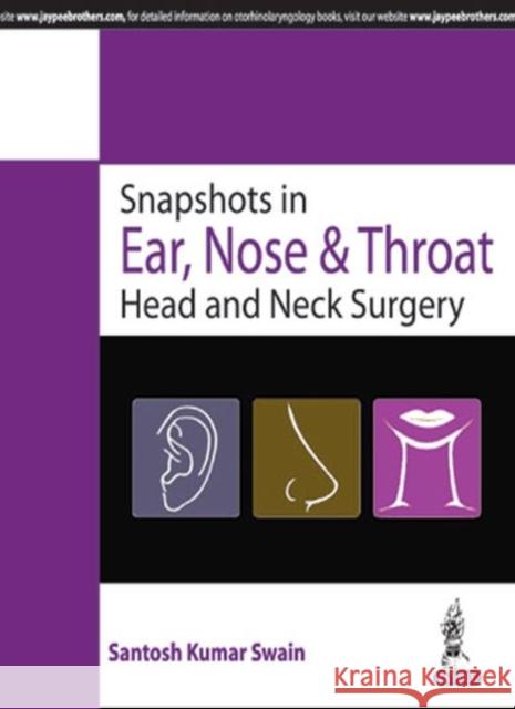 Snapshots in Ear, Nose & Throat Head and Neck Surgery Santosh Kumar Swain   9789351524526 Jaypee Brothers Medical Publishers