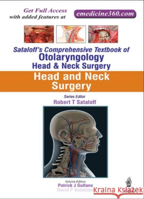 Sataloff's Comprehensive Textbook of Otolaryngology: Head & Neck Surgery: Head and Neck Surgery Patrick J. Gullane 9789351524588