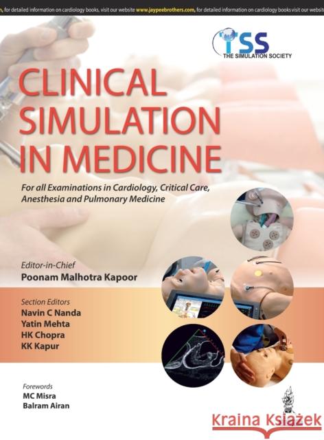 Clinical Simulation in Medicine for All Examinations in Cardiology, Critical Care, Anesthesia and Pul Malhotra, Kapoor Poonam 9789351525639