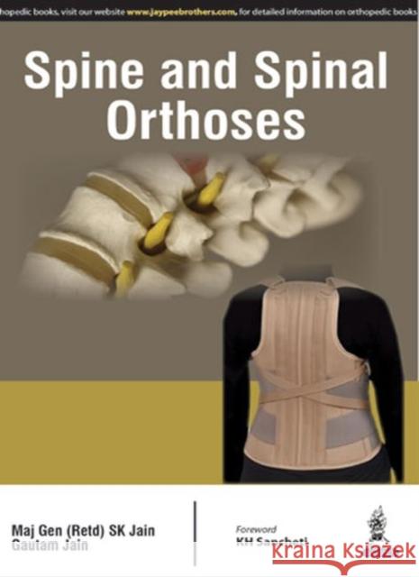 Spine and Spinal Orthosis  Jain, S. K.|||Jain, Gautam Raj 9789351526407