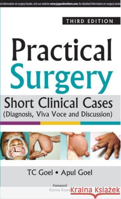 Practical Surgery Short Clinical Cases T C Goel, Apul Goel 9789351526780 Jaypee Brothers Medical Publishers