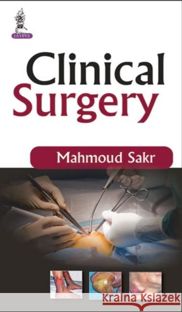 Clinical Surgery Mahmoud Sakr 9789351526810 Jaypee Brothers Medical Publishers