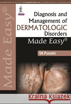 Diagnosis and Management of Dermatologic Disorders Made Easy Sk Punshi 9789351527930 Jaypee Brothers, Medical Publishers Pvt. Ltd