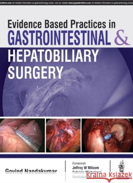 Evidence Based Practices in Gastrointestinal & Hepatobiliary Surgery Govind Nandakumar 9789351529392