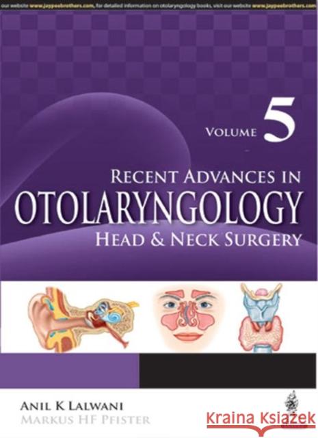Recent Advances in Otolaryngology Head & Neck Surgery Vol 5 Lalwani, Anil K.|||Pfister, Markus H. F. 9789351529408 