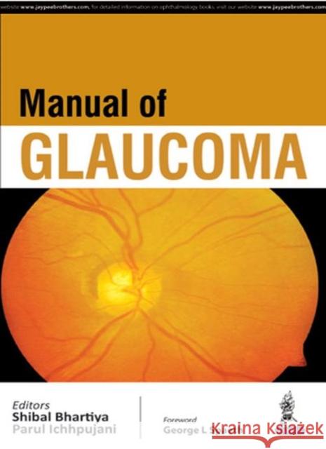 Manual of Glaucoma Shibal Bhatrtiya 9789351529644 JP Medical Ltd