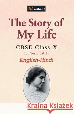 The Story of My Life CBSE Class 10th EnglishHindi Experts Arihant 9789351765271 Arihant Publication India Limited