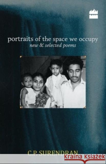 Portraits of the Space We Occupy: New and Selected Poems C. P. Surendaran   9789351771968 HarperCollins India