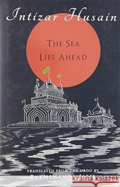 The Sea Lies Ahead Intizar Husain   9789351772804