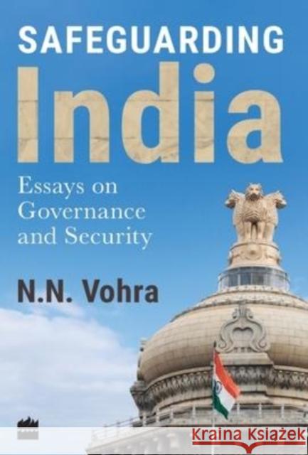 Safeguarding India: Essays on Security and Governance N. N. Vohra   9789351775423 HarperCollins India