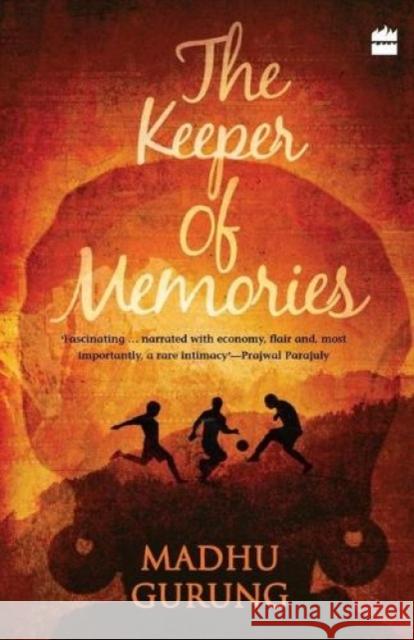 The Keeper of Memories Madhu Gurung   9789351775485