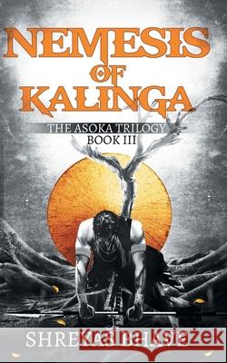 Asoka Book III: Nemesis of Kalinga Shreyas Bhave 9789352010622