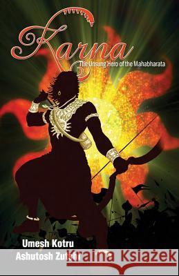 Karna The Unsung Hero of the Mahabharata Kotru, Umesh 9789352013043