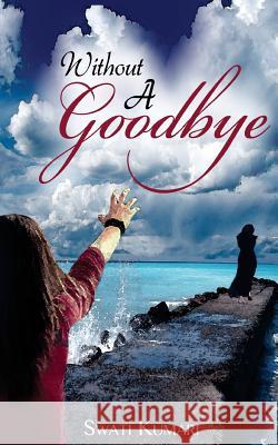 Without A Goodbye Kumari, Swati 9789352013876