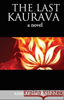 The Last Kaurava a Novel Kamesh Ramakrishna 9789352015498