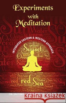 ''Experiments With Meditation: An Integrated Western And Eastern Approach'' Brig (Retd), Jagtar Singh Grewal 9789352017317