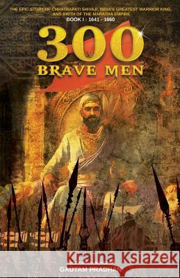 300 brave Men Pradhan, Gautam 9789352019731