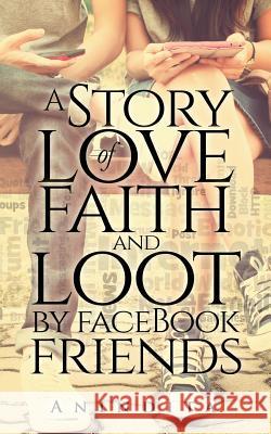 A Story of Love, Faith and Loot by Facebook Friend Anindita 9789352069354 Notion Press
