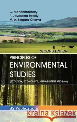 Principles of Environmental Studies: (Ecology, Economics, Management and Law) C. Manoharachary P. Jayarama Reddy M. A. Singara Charya 9789352300280 BS Publications