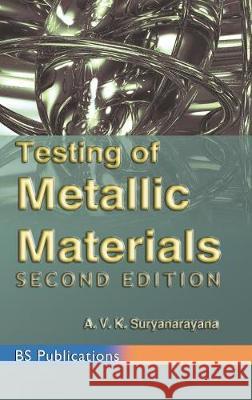 Testing of Metallic Materials A. V. K. Suryanarayana 9789352300372 BS Publications