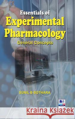 Essentials of Experimental Pharmacology: General Concepts Sunil B Bothra   9789352300594