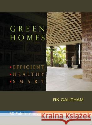 Green Homes: Efficient - Healthy - Smart R K Gautham 9789352300693 BS Publications