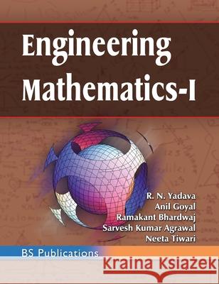 Engineering Mathematics - I R. N. Yadava Anil Goyal Ramakant Bhardwaj 9789352301096