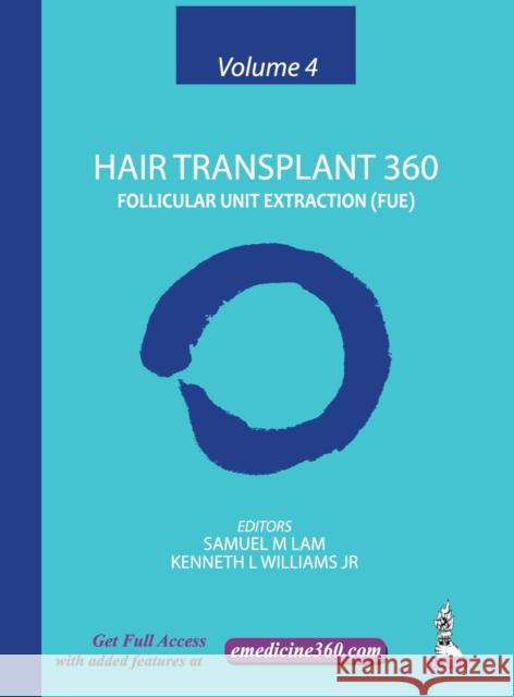 Hair Transplant 360: Volume 4: Follicular Unit Extraction Samuel M Lam, Kenneth L Williams 9789352500369 Jaypee Brothers Medical Publishers