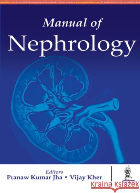 Manual of Nephrology Kumar Pranaw Jha 9789352501625 Jaypee Brothers, Medical Publishers Pvt. Ltd.