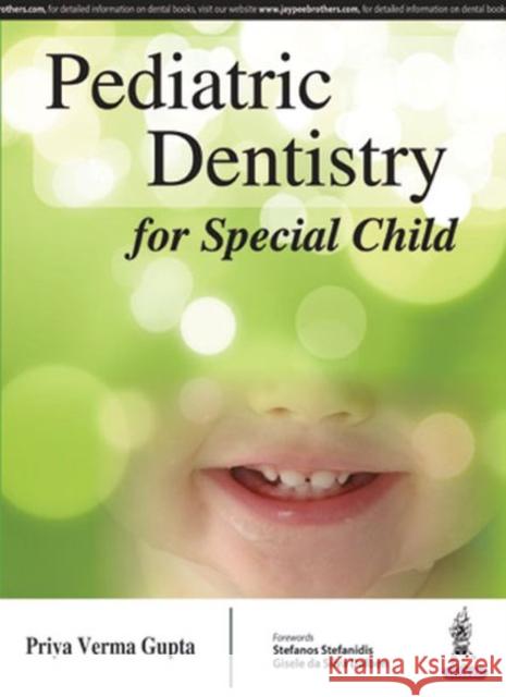 Pediatric Dentistry for Special Child Priya Verma Gupta 9789352501939