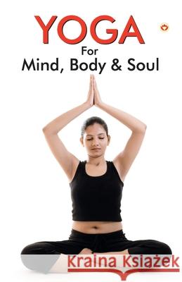 Yoga for Mind, Body & Soul Renu Saran 9789352619177