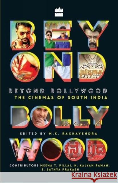 Beyond Bollywood: The Cinemas of South India Raghavendra, M. K. 9789352645695