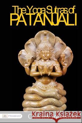 The Yoga Sutras of Patanjali Charles Johnston 9789352661862