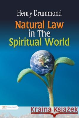 Natural Law in the Spiritual World Henry Drummond 9789352661954