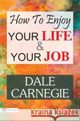 How to Enjoy Your Life and Your Job Carnegie Dale 9789352662456